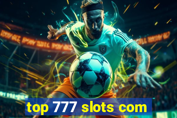 top 777 slots com